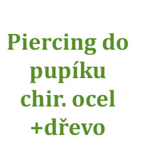 Piercing do pupíku OCEL + DŘEVO